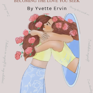 Self-Love — Becoming the Love You Seek